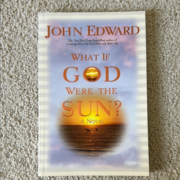 What If God Were The Sun?  By John Edward - Picture 1 of 3
